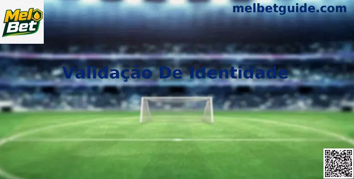Validação De Identidade KYC Mel Bet